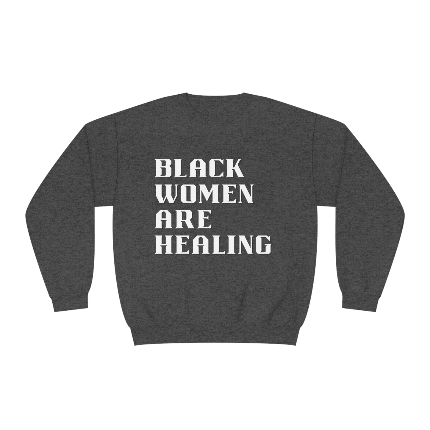 Black Women Are Healing Crewneck Sweatshirt