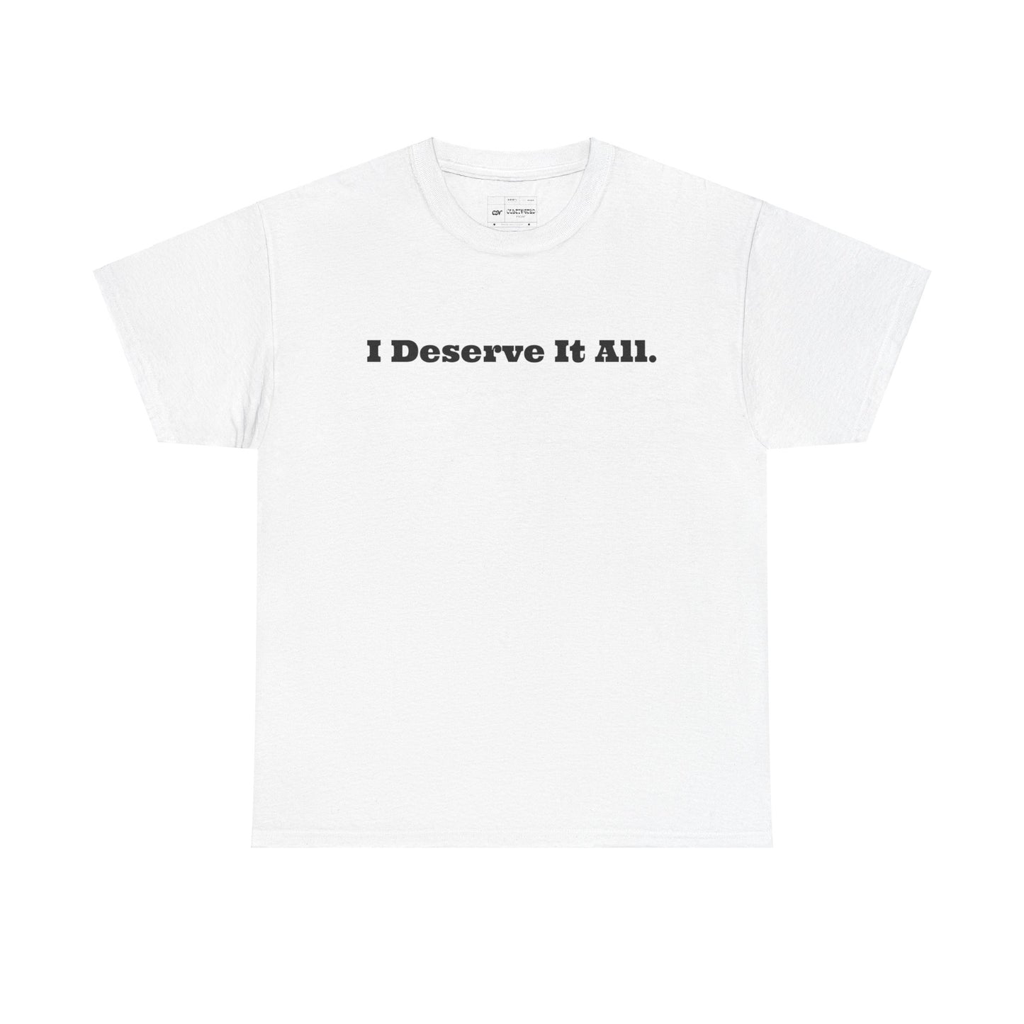 "I Deserve It All" Affirmation T-Shirt