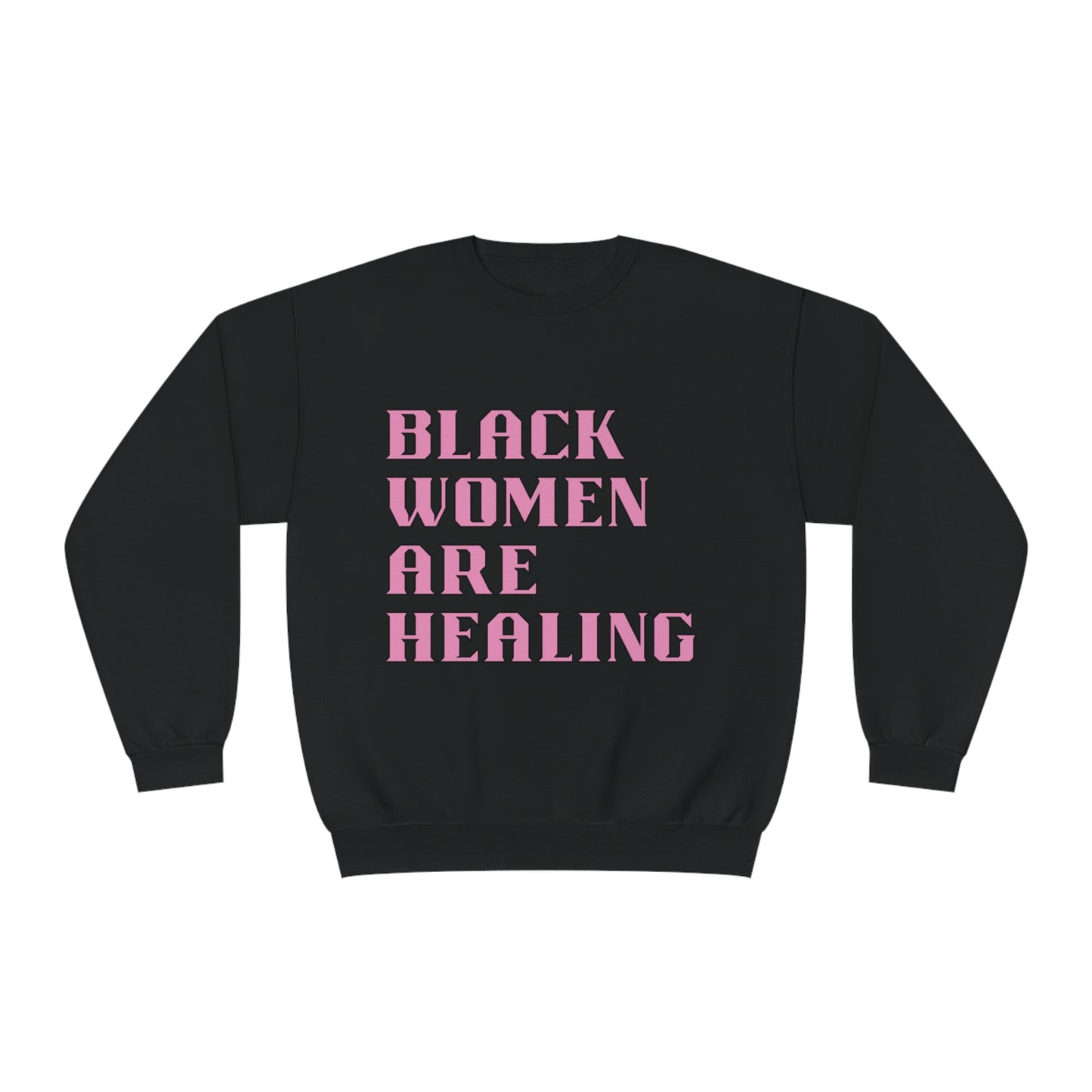 Black Women Are Healing Crewneck Sweatshirt