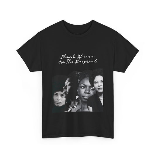 Black Women Are the Blueprint T-Shirt